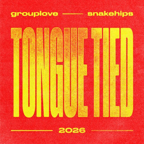 GROUPLOVE-and-Snakehips-Tongue-Tied-2026