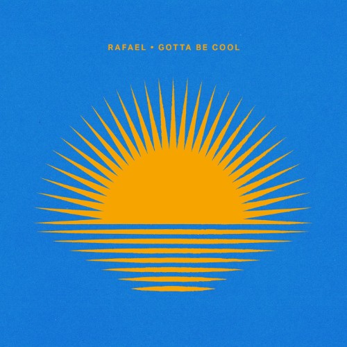 Rafael - Gotta Be Cool (2026)