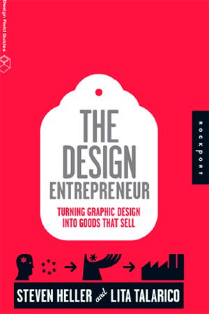 The Design Entrepreneur: Turning Graphic Design Into Goods That Sell-P2P
