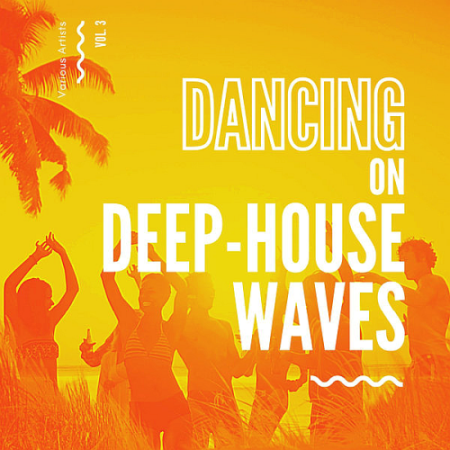 VA - Dancing On Deep-House Waves Vol. 3 (2020)