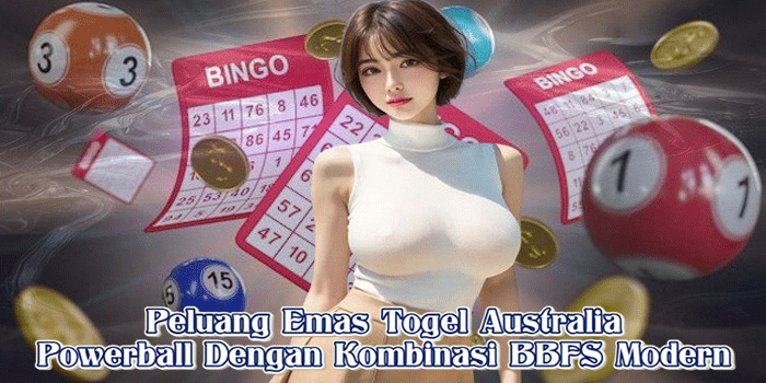 Peluang Emas Togel Australia Powerball Dengan Kombinasi BBFS Modern
