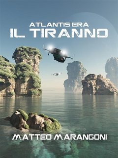 Matteo Marangoni - Il Tiranno. Atlantis Era Vol. 3 (2021)