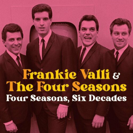 Frankie Valli & The Four Seasons - Four Seasons, Six Decades (2022)