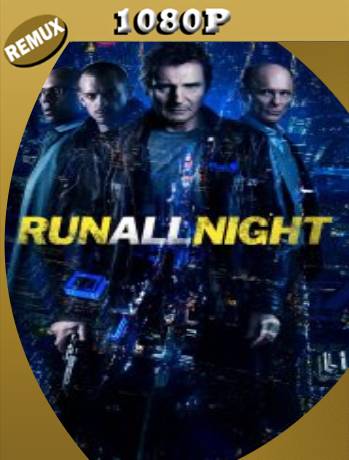 Run All Night (2015) Remux [1080p] [Latino] [GoogleDrive] [RangerRojo]