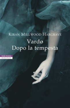 Kiran Millwood Hargrave – Vardø. Dopo la tempesta (2020)