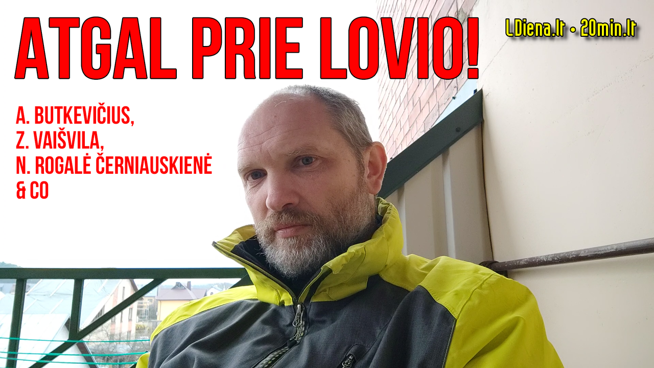 ATGAL PRIE LOVIO! Audrius Butkevičius, Zigmas Vaišvila, Nendrė Rogalė Černiauskienė & Co