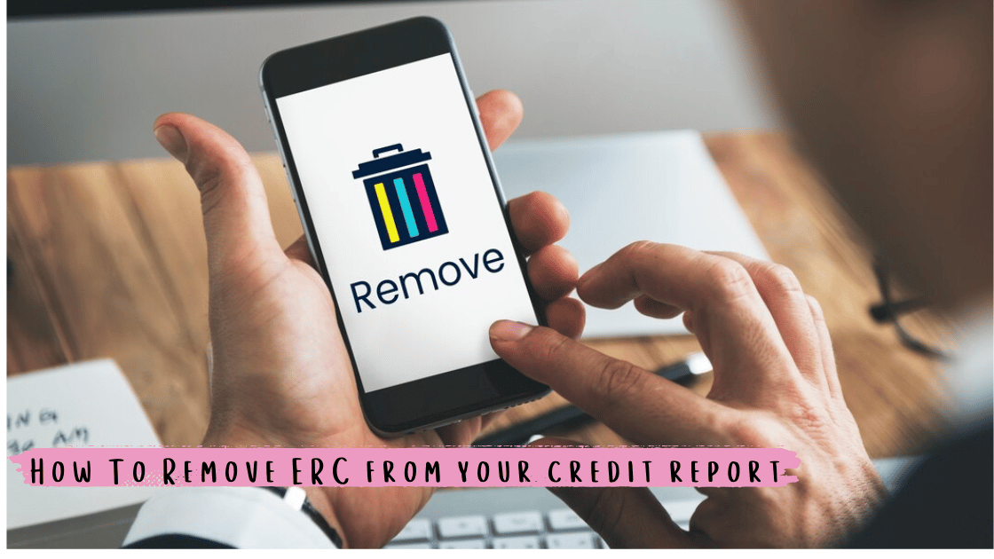 How To Remove ERC from your credit report