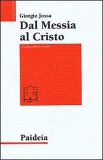 Giorgio Jossa - Dal messia al Cristo. Le origini della cristologia (2000)