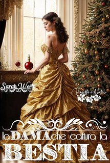 Sarah Worth - Amori difficili Vol. 1. La Dama che cattura la bestia. Vendetta a Natale (2024)