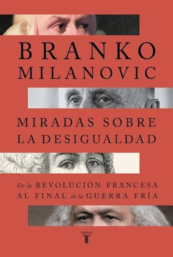 MIRADAS SOBRE LA DESIGUALDAD, BRANKO MILANOVIC