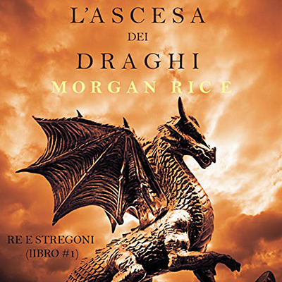 Morgan Rice - L'ascesa dei Draghi (2020) (mp3 - 128 kbps)