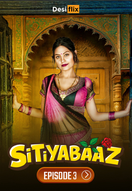  Sitiyabaaz (2024) UNRATED 720p HEVC HDRip DesiFlix S01E03 Hot Series x265 AAC [150MB] Full Movie Download