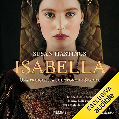 Susan Hastings - Isabella꞉ Una principessa sul trono di Spagna (2023) (mp3 - 128 kbps)