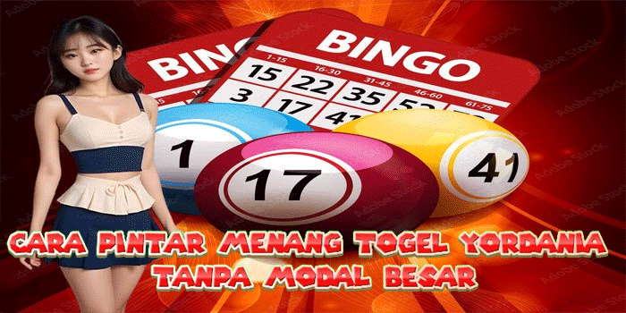 Cara Pintar Menang Togel Yordania Tanpa Modal Besar
