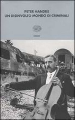 Peter Handke - Un disinvolto mondo di criminali (2002)