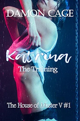 Damon Cage - The House of Master Vol. 1.  Katrina. The training (2019)