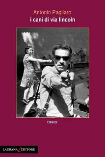 Antonio Pagliaro - I cani di via Lincoln (2010)