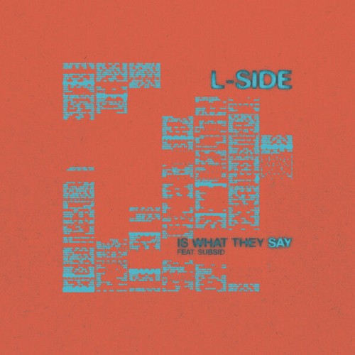 L-Side-x-Subsid-Is-What-They-Say-SINGLE-