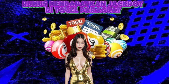 Rumus Mendapatkan Jackpot Di Togel Paraguay