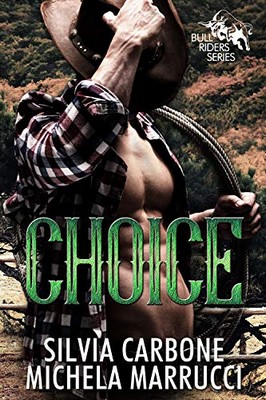 Silvia Carbone, Michela Marrucci - Bull Riders Series Vol.2. Choice (2020)