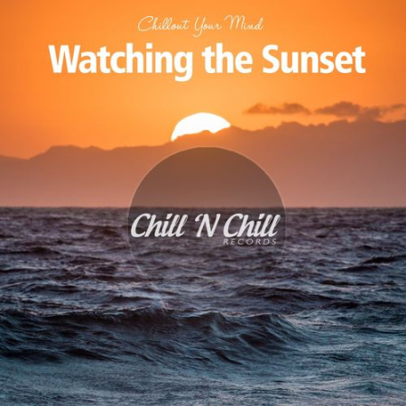 VA   Watching the Sunset: Chillout Your Mind (2021)