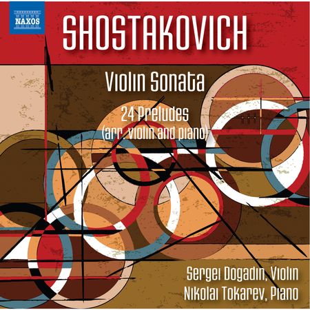 Sergei Dogadin, Nikolai Tokarev - Shostakovich: Violin Sonata, 24 Preludes (2018) [Hi-Res]
