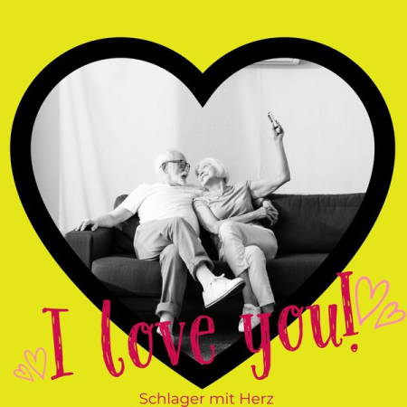 c2f9a7d1 1fcc 4835 a4e4 1e3f4e4d0471 - VA - I Love You (Schlager Mit Herz) (2022)