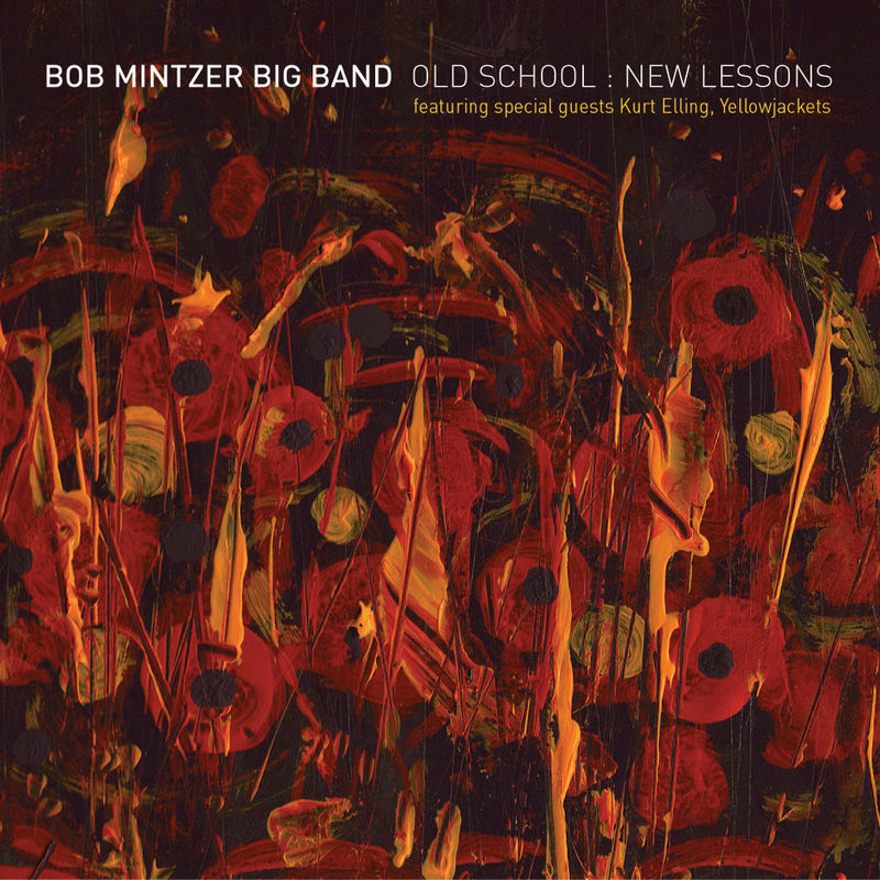Bob Mintzer Big Band - Old School  New Lessons (Album, MCG Jazz, 2014) FLAC