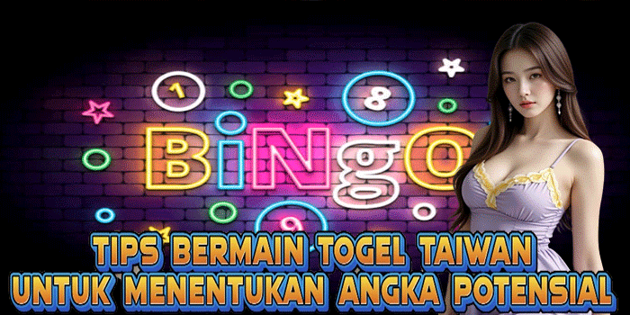 Tips Bermain Togel Taiwan Untuk Menentukan Angka Potensial
