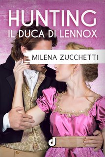 Milena Zucchetti - Hunting.  Il Duca di Lennox (2024)
