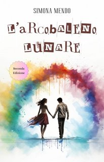 Simona Mendo - L'arcobaleno lunare (2024)