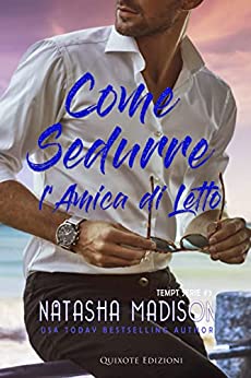 Natasha Madison – Come sedurre l’amica di letto: Tempt Serie Vol. 3 (2021)