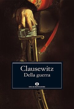 Karl von Clausewitz - Della guerra. Edizione integrale (2014)