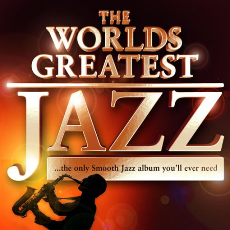 VA   40   Worlds Greatest Jazz   The only Smooth Jazz album you'll ever need by Chilled Jazz Masters (2011)