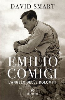 David Smart – Emilio Comici. L’angelo delle Dolomiti (2022)