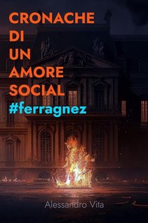 Alessandro Vita - Cronache di un amore social #Ferragnez  (2023)