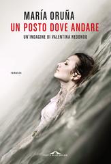 María Oruña – Un posto dove andare (2024)