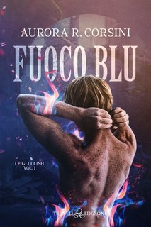 Aurora R. Corsini - I figli di Ish Vol. 1. Fuoco blu (2022)