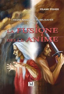 Frank Fisher - La fusione delle anime. I regni nascosti di Belisaver. Volume 2 (2022)