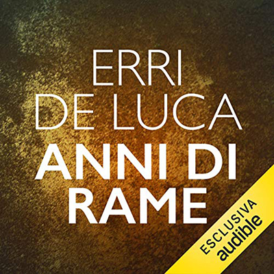 Erri De Luca - Anni di rame (2021) (mp3 - 128 kbps)