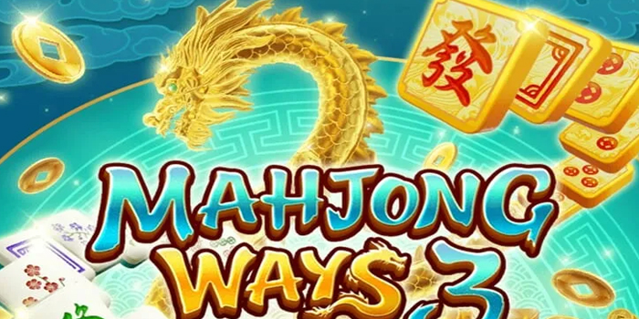 Bocoran Pola Slot Mahjong Ways 3 untuk Jackpot Maksimal