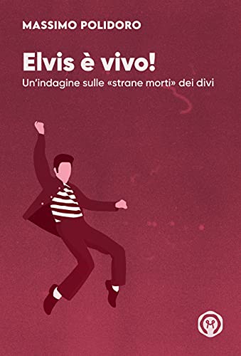 Massimo Polidoro – Elvis è vivo! (2021)