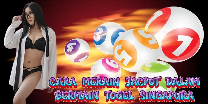 Cara Meraih Jacpot Dalam Bermain Togel Singapura