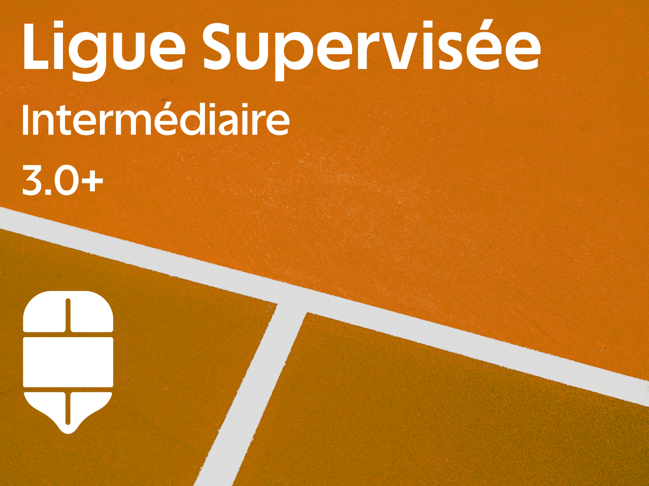 Ligue supervisée - Intermédiaire 3.0+