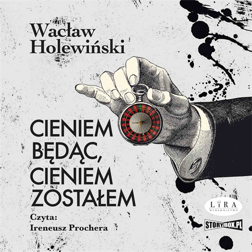 Wacław Holewiński - Cieniem będąc, cieniem zostałem (2023) [AUDIOBOOK PL]