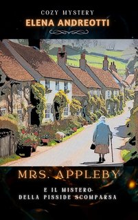 Elena Andreotti  - Cozy Mystery. Mrs. Appleby e il mistero della pisside scomparsa (2024)