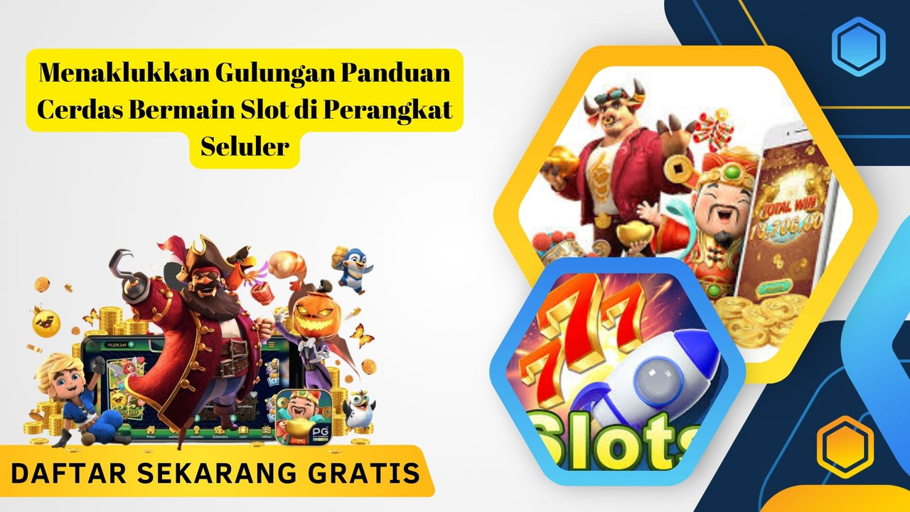 Menaklukkan Gulungan Panduan Cerdas Bermain Slot di Perangkat Seluler