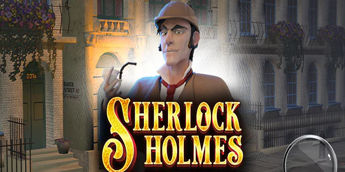 Tips Jitu Agar Menang Besar Dalam Slot Sherlock Holmes