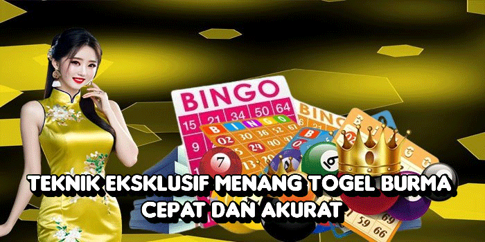 Teknik Eksklusif Menang Togel Burma Cepat Dan Aku