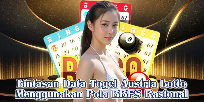Lintasan Data Togel Austria Lotto Menggunakan Pola BBFS Rasional